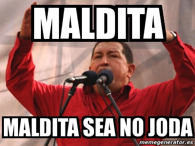 Meme Personalizado Maldita Maldita Sea No Joda 1263852