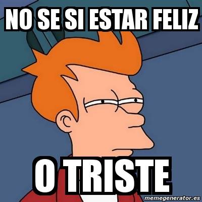 Meme Futurama Fry No Se Si Estar Feliz O Triste