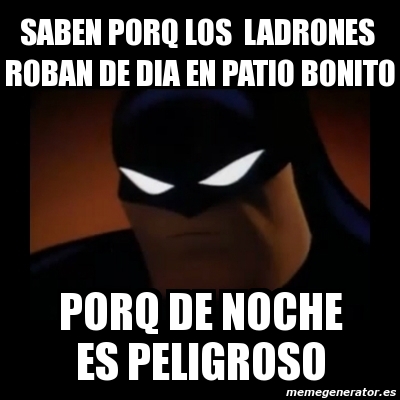 Meme Disapproving Batman Saben Porq Los Ladrones Roban De Dia En