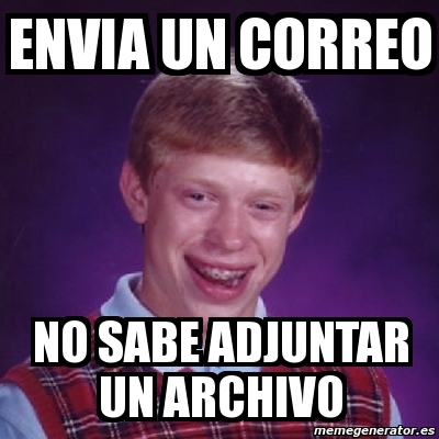 Meme Bad Luck Brian Envia Un Correo No Sabe Adjuntar Un Archivo