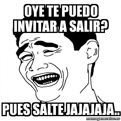 Meme Yao Ming 2 Oye Te Puedo Invitar A Salir Pues Salte Jajajaja