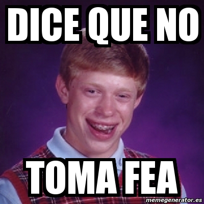 Meme Bad Luck Brian Dice Que No Toma Fea