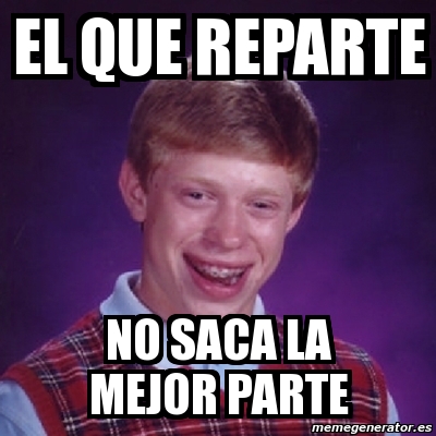 Meme Bad Luck Brian El Que Reparte No Saca La Mejor Parte