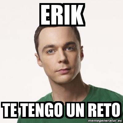 Meme Sheldon Cooper Erik Te Tengo Un Reto