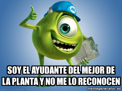 Meme Personalizado Soy El Ayudante Del Mejor De La Planta Y No Me Lo