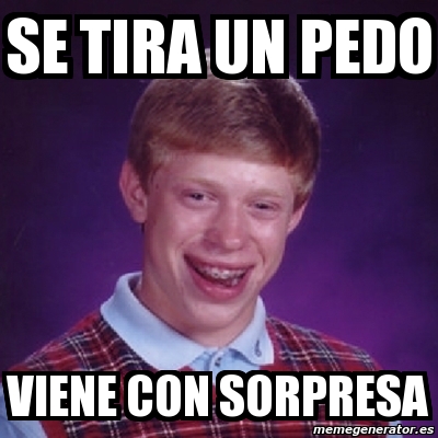 Meme Bad Luck Brian Se Tira Un Pedo Viene Con Sorpresa 1502732