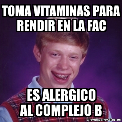 Meme Bad Luck Brian Toma Vitaminas Para Rendir En La Fac Es Alergico