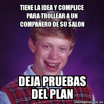 Meme Bad Luck Brian Tiene La Idea Y Complice Para Trollear A Un