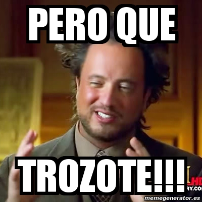 Meme Ancient Aliens Pero Que Trozote