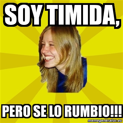 Meme Trologirl Soy Timida Pero Se Lo Rumbio