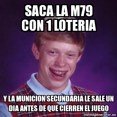 Meme Bad Luck Brian Saca La M Con Loteria Y La Municion