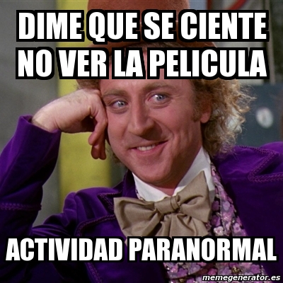 Meme Willy Wonka Dime Que Se Ciente No Ver La Pelicula Actividad