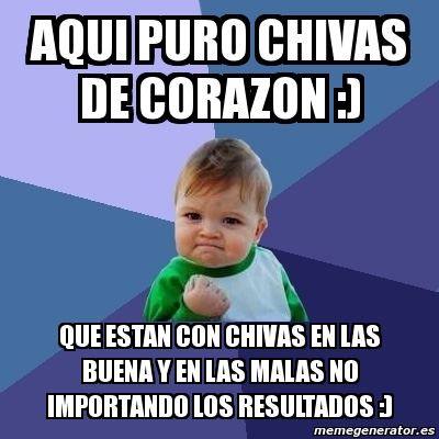 Meme Bebe Exitoso Aqui Puro Chivas De Corazon Que Estan Con Chivas