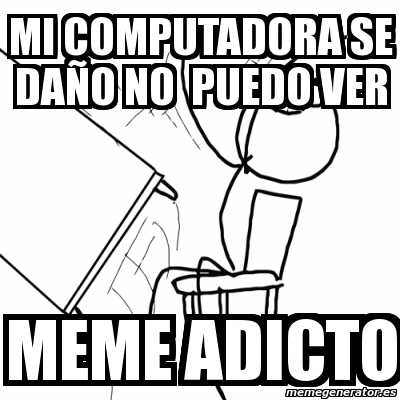 Meme Desk Flip Rage Guy mi computadora se daÃo no puedo ver meme