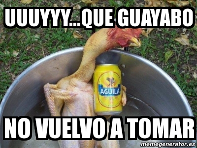 Meme Personalizado UUUYYY QUE GUAYABO NO VUELVO A TOMAR 1755434