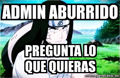 Meme Personalizado Admin Aburrido Pregunta Lo Que Quieras 1757114