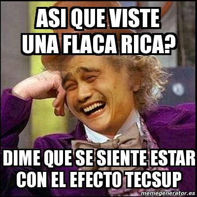 Meme Yao Wonka Asi Que Viste Una Flaca Rica Dime Que Se Siente Estar