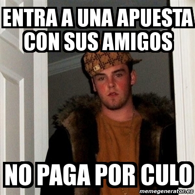 Meme Scumbag Steve Entra A Una Apuesta Con Sus Amigos No Paga Por