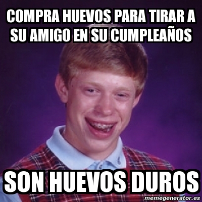 Meme Bad Luck Brian Compra Huevos Para Tirar A Su Amigo En Su