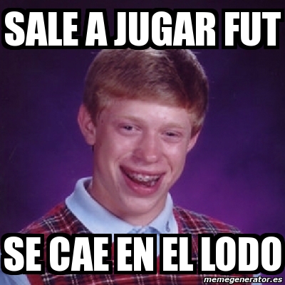 Meme Bad Luck Brian Sale A Jugar Fut Se Cae En El Lodo