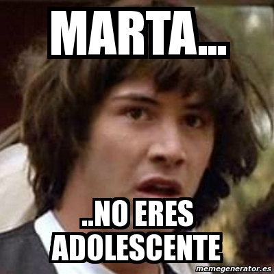 Meme Keanu Reeves Marta No Eres Adolescente 1856958