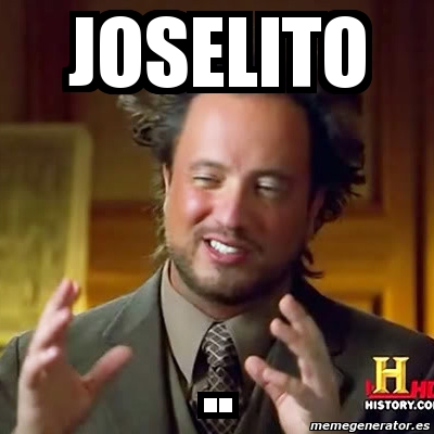 Meme Ancient Aliens Joselito 1099465