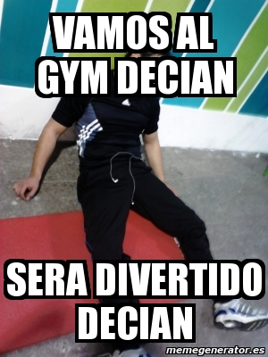 Meme Personalizado Vamos Al Gym Decian Sera Divertido Decian 1951445