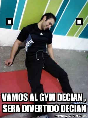 Meme Personalizado Vamos Al Gym Decian Sera Divertido Decian