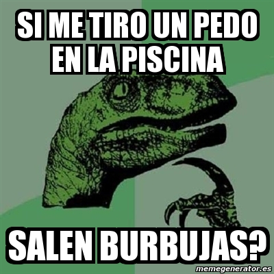 Meme Filosoraptor Si Me Tiro Un Pedo En La Piscina Salen Burbujas