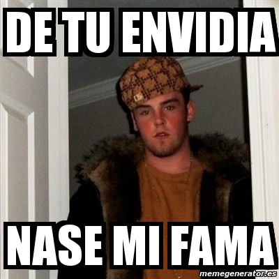 Meme Scumbag Steve De Tu Envidia Nase Mi Fama