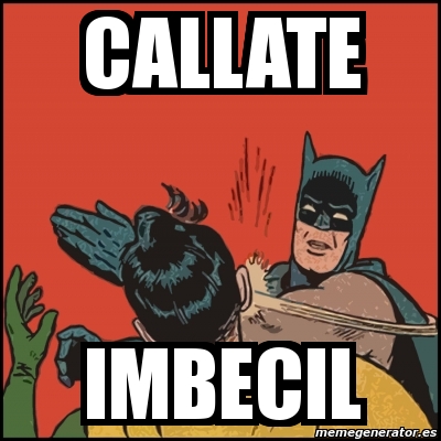 Meme Batman Slaps Robin Callate Imbecil 11590783