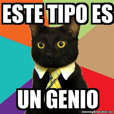 Meme Business Cat Este Tipo Es Un Genio 11749430