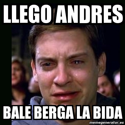 Meme Crying Peter Parker Llego Andres Bale Berga La Bida