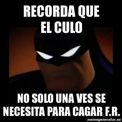 Meme Disapproving Batman Recorda Que El Culo No Solo Una Ves Se