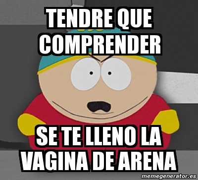 Meme Personalizado Tendre Que Comprender Se Te Lleno La Vagina De