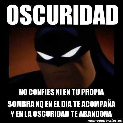 Meme Disapproving Batman Oscuridad No Confies Ni En Tu Propia Sombra