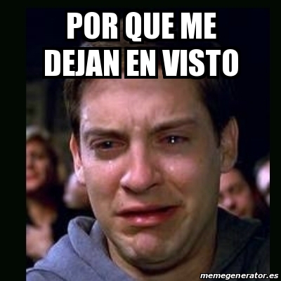 Meme Crying Peter Parker POR QUE ME DEJAN EN VISTO 13404078