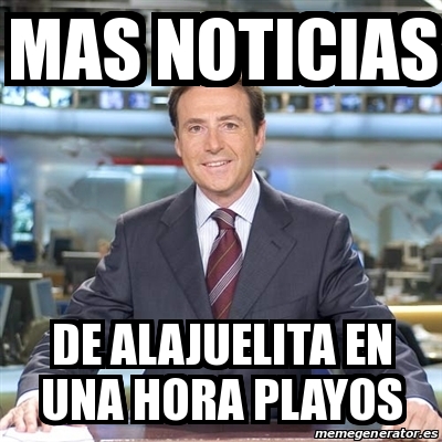 Meme Matias Prats Mas Noticias De Alajuelita En Una Hora Playos