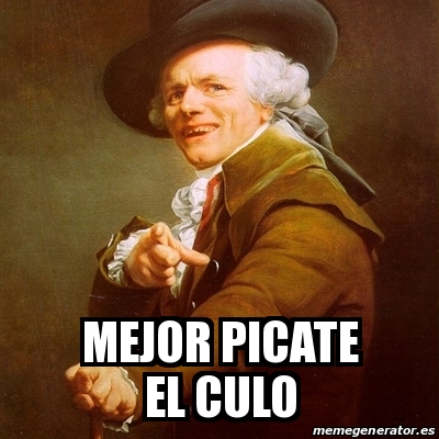 Meme Joseph Ducreux Mejor Picate El Culo 13575505