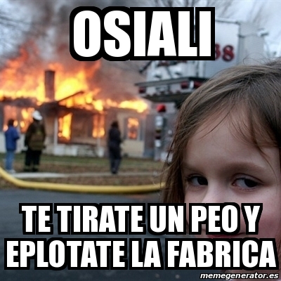 Meme Disaster Girl Osiali Te Tirate Un Peo Y Eplotate La Fabrica