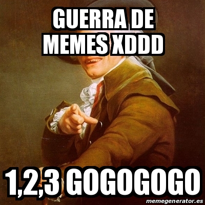 Meme Joseph Ducreux Guerra De Memes Xddd 1 2 3 Gogogogo 13885803