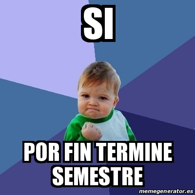 Meme Bebe Exitoso Si Por Fin Termine Semestre 13898797