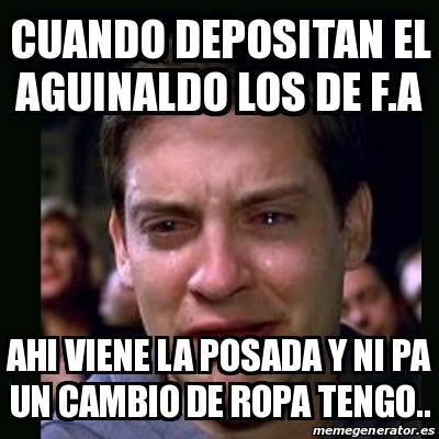 Meme Crying Peter Parker Cuando Depositan El Aguinaldo Los De F A Ahi