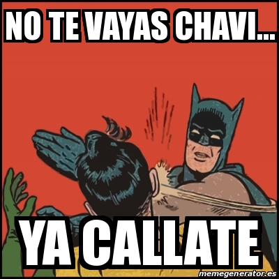 Meme Batman Slaps Robin No Te Vayas Chavi Ya Callate 14029685