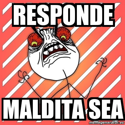 Meme I Hate Responde Maldita Sea