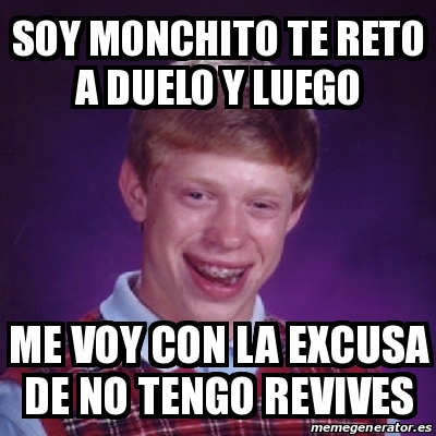 Meme Bad Luck Brian Soy Monchito Te Reto A Duelo Y Luego Me Voy Con