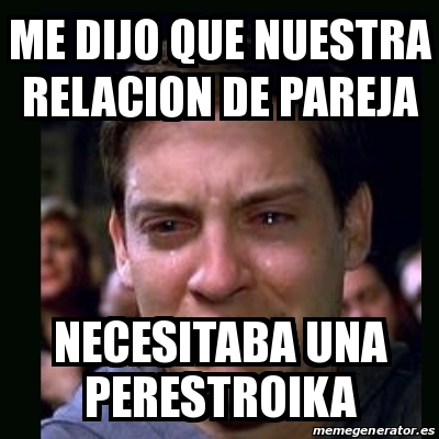 Meme Crying Peter Parker ME DIJO QUE NUESTRA RELACION DE PAREJA