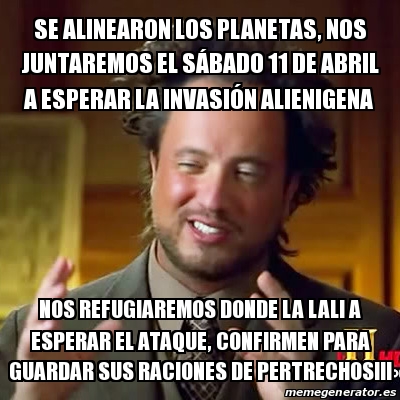 Meme Ancient Aliens Se alinearon los planetas nos juntaremos el sÃ