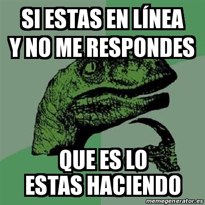 Meme Filosoraptor si estas en lÃnea y no me respondes que es lo