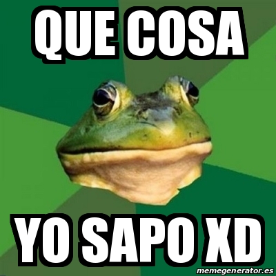 Meme Foul Bachelor Frog Que Cosa Yo Sapo XD 16171632